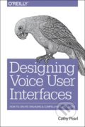 Kniha: Designing Voice User Interfaces (Cathy Pearl). O'Reilly Media, 2017