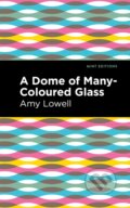Kniha: A Dome of Many-Coloured Glass (Amy Lowell). Mint Editions, 2021
