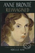 Kniha: Anne Bronte Reimagined (Adelle Hay). Saraband, 2020