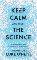 Kniha: Keep Calm and Trust the Science (Luke O'Neill). , 2021