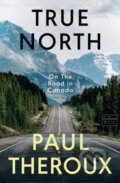 Kniha: True North (Paul Theroux). Penguin Books, 2026