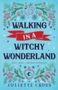 Kniha: Walking in a Witchy Wonderland (Juliette Cross). IngramSpark, 2021