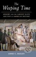 Kniha: The Weeping Time (Anne C. Bailey). Cambridge University Press, 2017