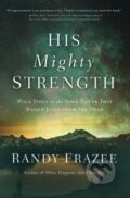Kniha: His Mighty Strength (Randy Frazee). Thomas Nelson Publishers, 2021