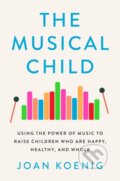 Kniha: Musical Child (Joan Koenig). Mariner Books, 2021
