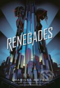 Kniha: Renegades (Marissa Meyer). Feiwel and Friends, 2017
