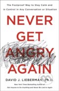 Kniha: Never Get Angry Again (David J. Lieberman a Ph.D.). , 2019