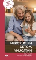 Kniha: Nerozumiem deťom, vnúčatám (Jana Matejíčková). Don Bosco, 2026