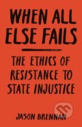 Kniha: When All Else Fails (Jason Brennan). Princeton University Press, 2020