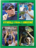 Kniha: Vyhraj (třeba i) hnusně (Brad Gilbert a Steve Jamison). Ladislav Hrubý, 2013