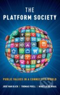 Kniha: The Platform Society (Jose van Dijck, Thomas Poell a Martijn de Waal). Oxford University Press, 2018