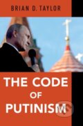 Kniha: The Code of Putinism (Brian D. Taylor). Oxford University Press, 2018