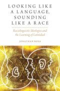 Kniha: Looking like a Language, Sounding like a Race (Jonathan Rosa). Oxford University Press, 2019