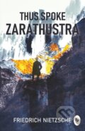 Kniha: Thus Spoke Zarathustra - Classics (Friedrich Nietzsche). , 2019