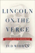 Kniha: Lincoln on the Verge (Ted Widmer). Simon & Schuster, 2020