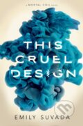 Kniha: This Cruel Design (Emily Suvada). Margaret K. McElderry Books, 2018
