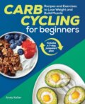 Kniha: Carb Cycling for Beginners (Andy Keller). Rockridge, 2019