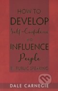 Kniha: How to Develop Self-Confidence and Influence People by Public Speaking (Dale Carnegie). , 2020