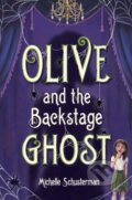 Kniha: Olive and the Backstage Ghost (Michelle Schusterman). Listening Library, 2017