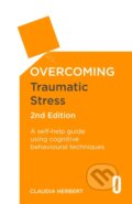 Kniha: Overcoming Traumatic Stress, 2nd Edition (Claudia Herbert). Robinson, 2017