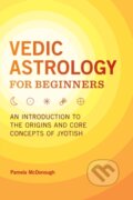 Kniha: Vedic Astrology for Beginners (Pamela McDonough). Rockridge, 2020