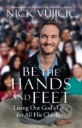 Kniha: Be the Hands and Feet (Nick Vujicic). Listening Library, 2018