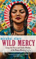 Kniha: Wild Mercy (Mirabai Starr). Sounds True, 2019