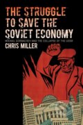 Kniha: The Struggle To Save The Soviet Economy (Chris Miller). The University of North Carolina, 2020