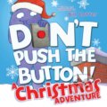 Kniha: Don't Push the Button! A Christmas Adventure (Bill Cotter). Sourcebooks Jabberwocky, 2017