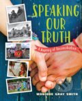 Kniha: Speaking Our Truth (Monique Gray Smith). , 2017