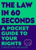 Kniha: The Law in 60 Seconds (Christian Weaver). Profile Books, 2021