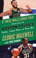 Kniha: Boston Celtics If These Walls Could Talk (Cedric Maxwell a Mike Isenberg). Triumph Books, 2021