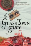 Kniha: The Glass Town Game (Catherynne M. Valente). Margaret K. McElderry Books, 2018