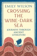 Kniha: Crossing the Wine-Dark Sea (Emily Wilson). Profile Books, 2026