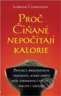 Kniha: Proč Číňané nepočítají kalorie (Lorraine Clissold). Slovart, 2009
