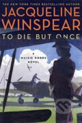 Kniha: To Die but Once (Jacqueline Winspear). HarperCollins, 2018