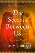 Kniha: The Secrets Between Us (Thrity Umrigar). HarperCollins, 2018