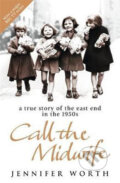 Kniha: Call the Midwife: A True Story of the East End in the 1950s (Jennifer Worth). Orion, 2008