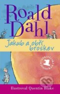 Jakub a obří broskev - Roald Dahl, Quentin Blake (ilustrácie), 2010