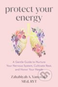Kniha: Protect Your Energy (Zabie Yamasaki a Zahabiyah A. Yamasaki). Sounds True, 2026