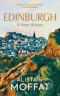 Kniha: Edinburgh: A New History (Alistair Moffat). Birlinn, 2026