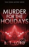 Kniha: Murder for the Holidays (B.T. Lord). Vinci Books, 2026