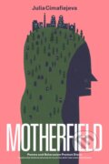 Kniha: Motherfield (Julia Cimafiejeva). Deep Vellum Publishing, 2023