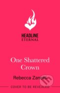 Kniha: One Shattered Crown (Rebecca Zanetti). Headline Eternal, 2026