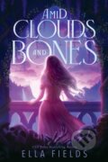 Kniha: Amid Clouds and Bones (Ella Fields). , 2026