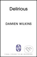 Kniha: Delirious (Damien Wilkins). Sceptre, 2026