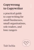 Kniha: Copywrong to Copywriter (Tait Ischia). Scribe Publications, 2023