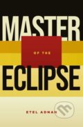 Kniha: Master of the Eclipse (Etel Adnan). , 2023