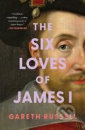 Kniha: Six Loves of James I (Gareth Russell). Atria Books, 2026