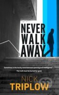 Kniha: Never Walk Away (Nick Triplow). No Exit Press, 2023